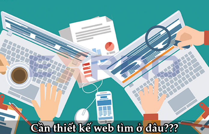 Cần thiết kế web tìm ở đâu?