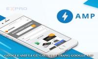 AMP là gì và Cách bắt đầu với Google AMP bạn cần biết