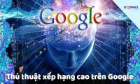 Cách xếp hạng cao trên Google những điều cần biết 