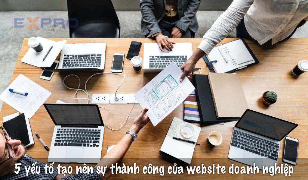 5 Yếu tố sẽ tạo nên sự thành công cho website của doanh nghiệp hiện nay?