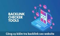 Công cụ kiểm tra backlink SEO website