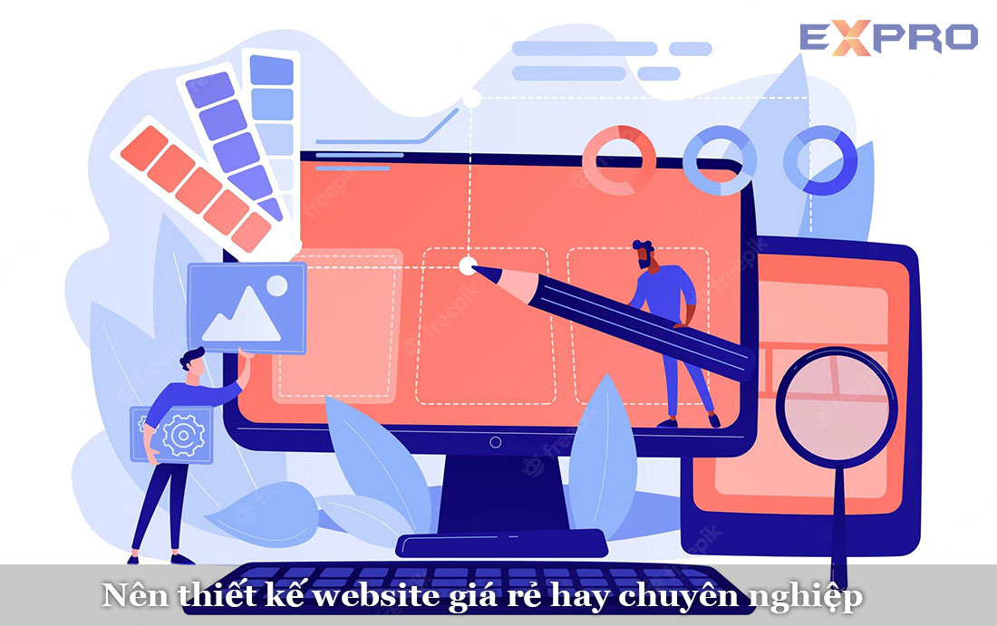 Nên lựa chọn thiết kế web giá rẻ hay thiết kế web chuyên nghiệp?