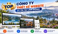 Top 5 Công Ty Thiết Kế Website Tại Lâm Đồng Uy Tín, Giá Tốt
